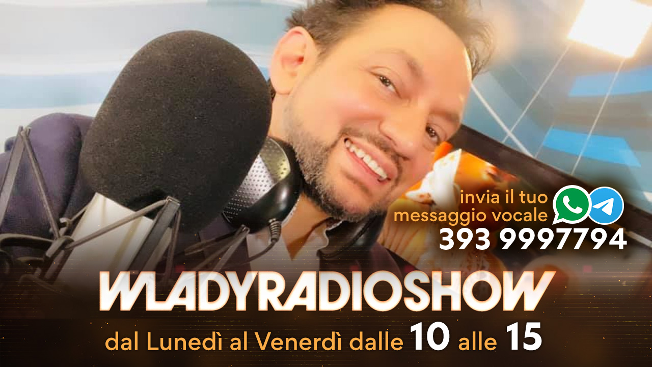 Wlady Radio Show - dal Lunedì al Venerdì dalle 10 alle 15